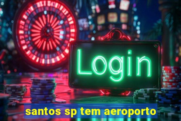 santos sp tem aeroporto